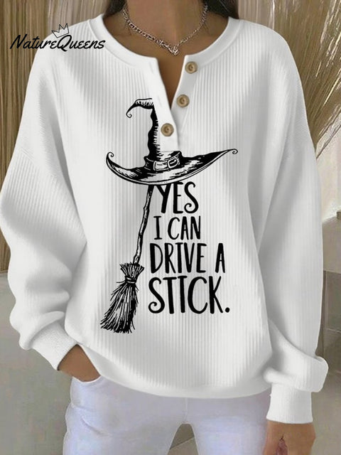 Women's Yes I Can Drive A Stick Print Long Sleeve Sweatshirt