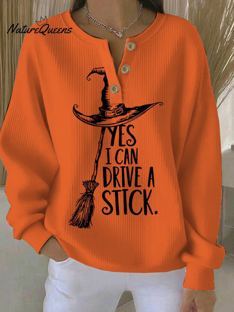 Women's Yes I Can Drive A Stick Print Long Sleeve Sweatshirt