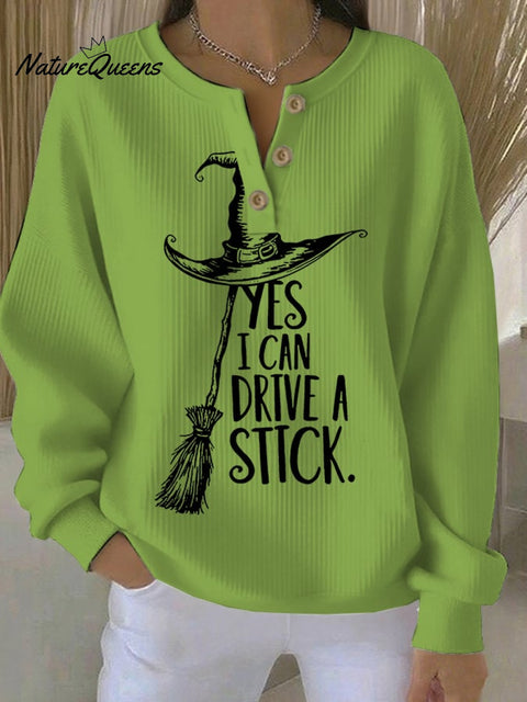 Women's Yes I Can Drive A Stick Print Long Sleeve Sweatshirt