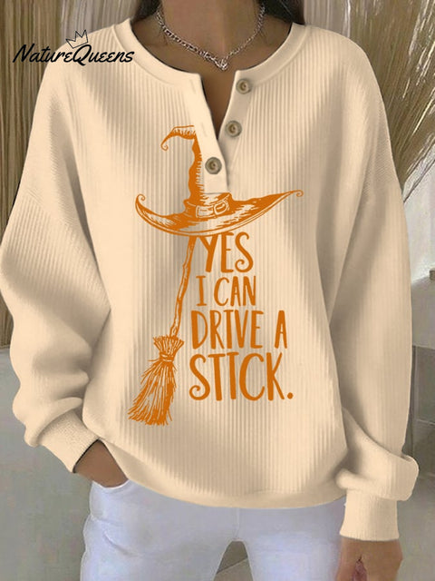 Women's Yes I Can Drive A Stick Print Long Sleeve Sweatshirt